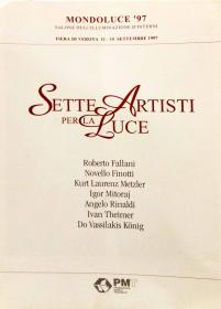  Angelo Rinaldi,Catalogo Sette Artisti per la Luce , autori Roberto Fallani, Novello Finotti, Kurt Laurenz Metzler, Igor Mitoraj,Angelo Rinaldi, Ivan Thaimer, Do Vassilakis Koning, Edito in occasione i Mondoluce 97 da PMT Padova,1997