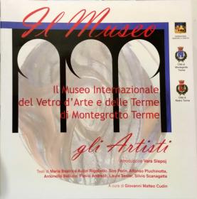  Angelo Rinaldi, Catalogo Museo del Vetro Montegrotto, edi. Citta di Montegrotto Terme e Abano Terme